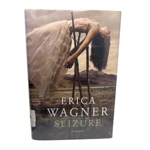 Seizure by Erica Wagner Hardcover 2007 First Edition Fiction Novel Ex-Library
